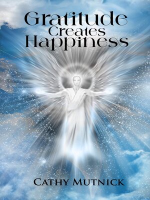 cover image of Gratitude Creates Happiness